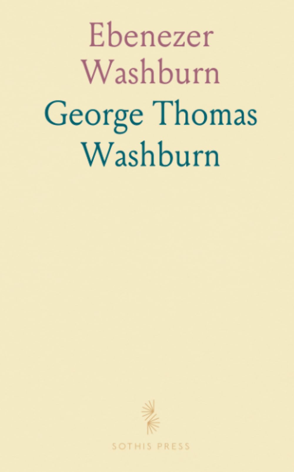 Ebenezer Washburn: His Ancestors and Descendants With Some Connected Families; A Family Story of 700 Years