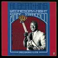 洋楽 Wednesday Night in SF /  KING Albert King - Wednesday Night In San Francisco - 03 - Got To