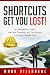 Shortcuts Get You Lost!: A Leadership Fable on the Dangers of the Blind Leading the Blind