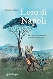 Loro di Napoli. Racconti di uno scudetto vinto lontano da casa