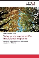 Valores de la educación tradicional mapuche 3844337962 Book Cover