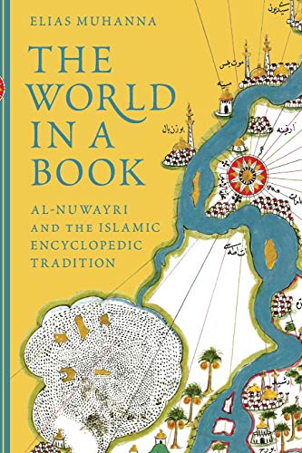  The World in a Book: Al-Nuwayri and the Islamic Encyclopedic Tradition Livre eBook France