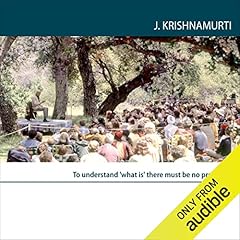 To Understand ‘What Is’ There Must Be No Prejudice Audiolibro Por Jiddu Krishnamurti arte de portada