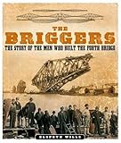 The Briggers: The Story of the Men Who Built the Forth Bridge