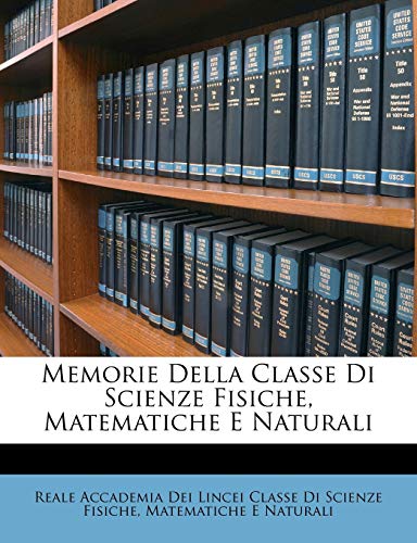  Memorie Della Classe Di Scienze Fisiche, Matematiche E Naturali