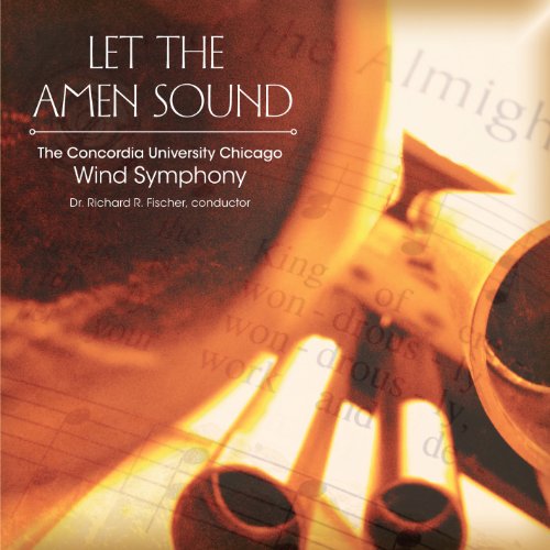 Let the Amen Sound von Concordia University Chicago Wind Symphony bei