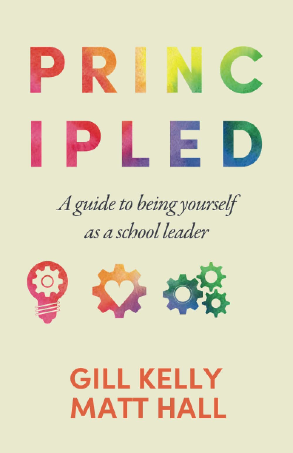 PRINCIPLED: A guide to being yourself as a school leader
