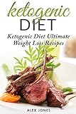 Ketogenic Diet: Ketogenic Diet Ultimate Weight Loss Recipes