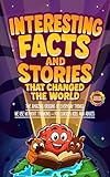 Interesting Facts and Stories That Changed the World: The Amazing Origins of Everyday Things We Use Without Thinking – For Curious Kids and Adults
