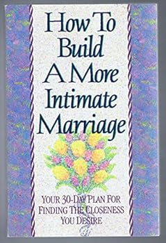 Paperback How to Build a More Intimate Marriage/Your 30-Day Plan for Finding the Closeness You Desire Book