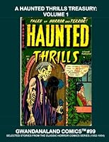 A Haunted Thrills Treasury - Volume 1: Gwandanaland Comics #99 --- Selected Stories from the Classic Horror Comic Series 1547058153 Book Cover