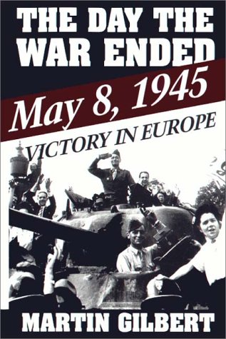 The Day The War Ended : Gilbert, Martin: Amazon.ca: Books