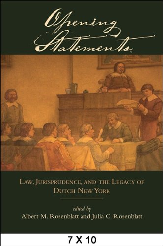 Opening Statements: Law, Jurisprudence, and the Legacy of Dutch New York (Excelsior Editions)
