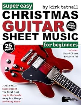 Super Easy Christmas Guitar Sheet Music for Beginners: Guitar TAB for 25 Popular Christmas Carols—Silent Night, Joy to the World, Jingle Bells & More! (Large Print Letter Notes Sheet Music)