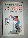 Ephraim Kishon: Im neuen Jahr wird alles anders - Ausgewählte Satiren