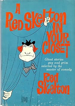 Hardcover A RED SKELTON IN YOUR CLOSET: Ghost Stories-Gay and Grim-Selected and Edited by Red Skelton Book