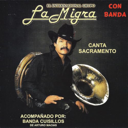 Play Canta Sacramento Con Banda by Grupo La Migra on Amazon Music