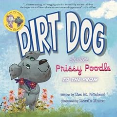 Couverture de Dirt Dog Invites Prissy Poodle to the Prom (Dirt Dog and Friends)