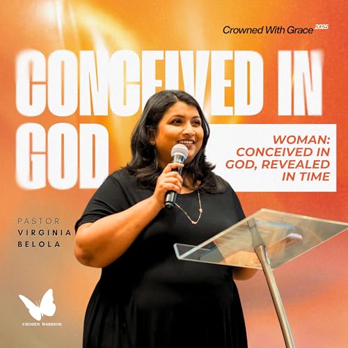 Woman: Conceived in God, Revealed in Time | Pastor Virginia Belola | Crowned with Grace Conference 2025