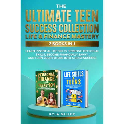 The Ultimate Teen Success Collection: Life &amp;amp; Finance Mastery, 2 Books in 1 by Kyla Miller episode artwork