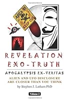 Revelation Exo-Truth (Apocalypsis Ex-Veritas) - Volume 2: Alien and UFO Disclosure is Closer Than You Think 1693666758 Book Cover