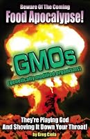 GMOs - Beware of the Coming Food Apocalypse! 0970660715 Book Cover