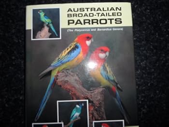 Hardcover Australian broad-tailed parrots: (the Platycerus and Barnardius genera) Book