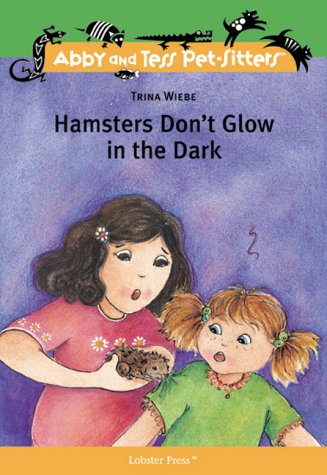 Hamsters Don t Glow in the Dark Abby and Tess Pet Sitters Wiebe