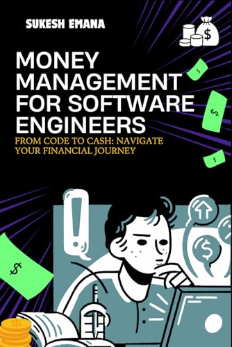 Money Management for Software Engineers: Financial Strategies for Tech Professionals