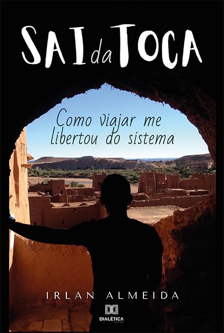 Sai da toca: como viajar me libertou do sistema