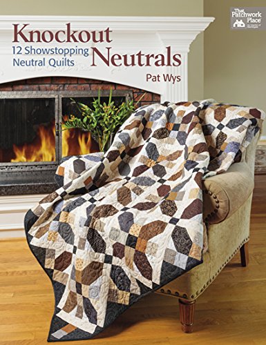 neutral color quilts - Knockout Neutrals: 12 Showstopping Neutral Quilts