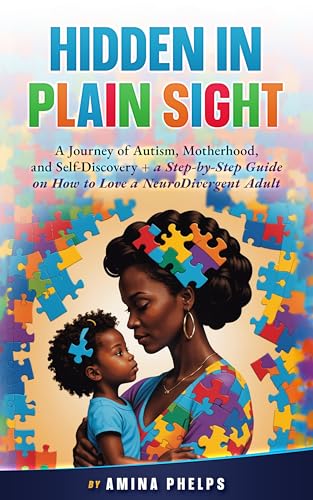 Hidden in Plain Sight: A Journey of Autism, Motherhood, and Self-...