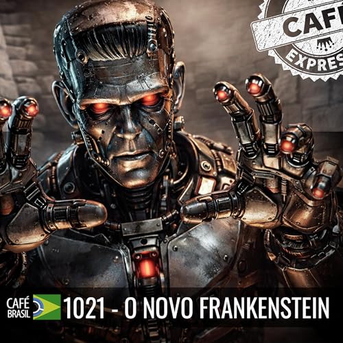 Caf&eacute; Brasil Expresso 1021 - O novo Frankenstein