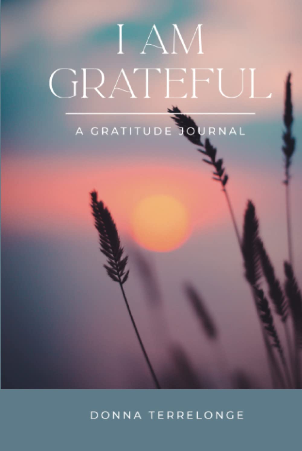 I am Grateful: A Gratitude Journal