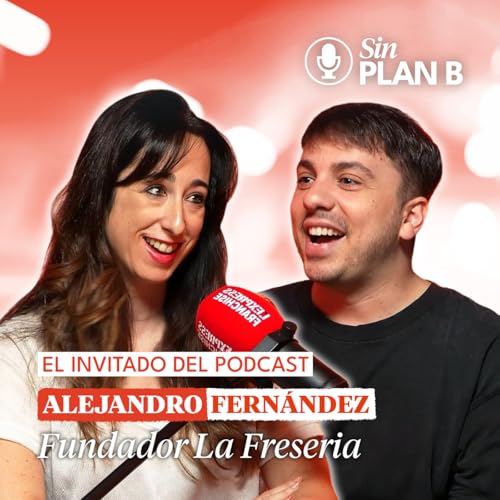 #26 El poder de apostar por un solo producto con Alejandro Fernandez Fundador La Freseria