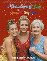 An Extraordinary Lady Ahead Of Her Time (Our Daughter: Our Love, Our Light, Our Joy, Our Pleasure: Heart of Our Hearts Forever) 1038356091 Book Cover