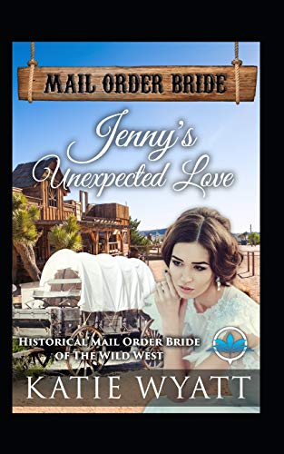Jenny's Unexpected Love (Historical Mail Order Bride of The Wild West)
