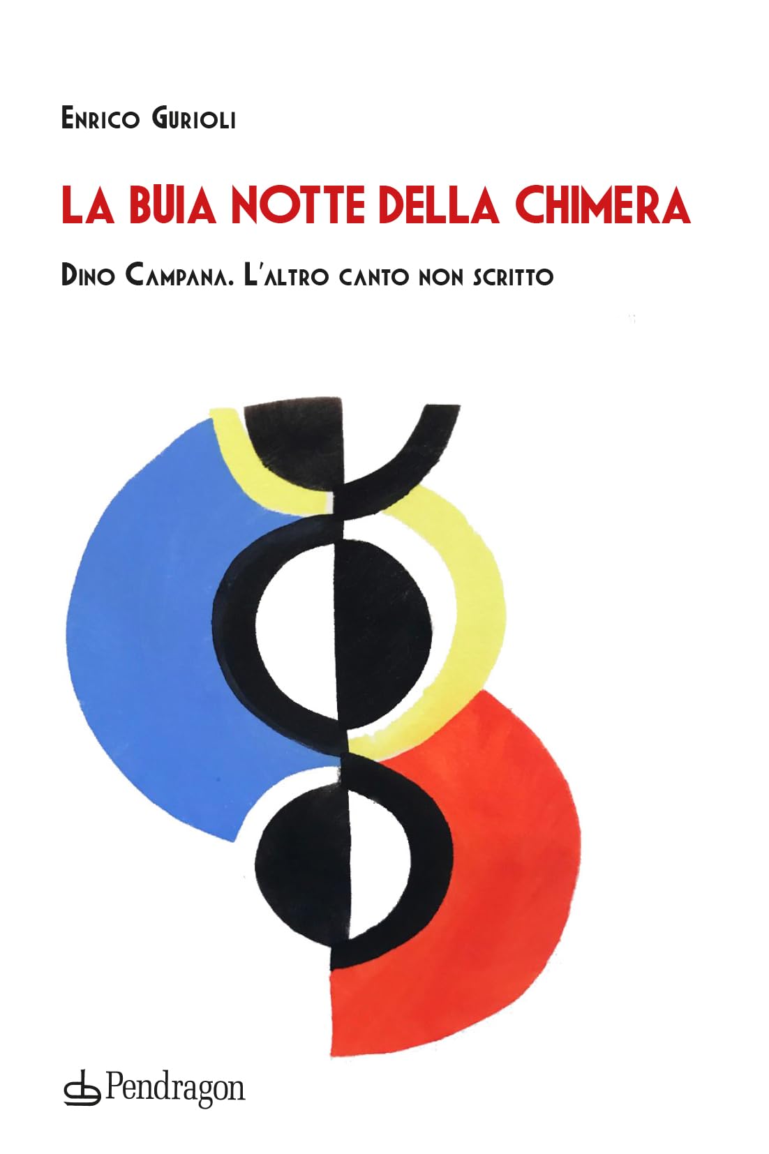 La Buia Notte Della Chimera. Dino Campana. L'altro Canto Non Scritto - 4