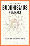 Buddhismus kompakt: Geschichte, Einführung, Praxis - Georgina-Kate Adams 