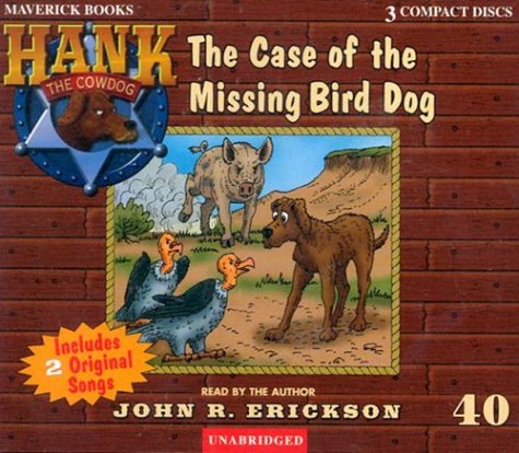 The Case of the Missing Bird Dog (Hank the Cowdog (Audio))