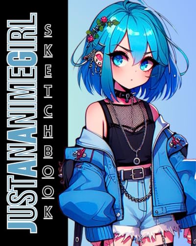 Just An Anime Girl Sketchbook: Cute Drawing Pad for Girls Kids Tweens Teens Artists Sketching Doodling Writing Art Supplies Blue Sketchpad Kawaii Aesthetic Manga Sketch Book for a Girl who Loves Anime image 2
