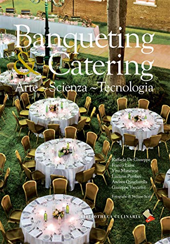 Banqueting & catering. Arte, scienza, tecnologia. Ediz. a color