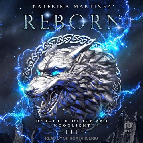 Reborn: Daughter of Ice and Moonlight by Katerina Martinez episode artwork