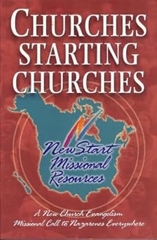 Paperback Churches Starting Churches (New Start Missional Resources, A New Church Evangelism Missional Call to Nazarenes Everywhere) Book
