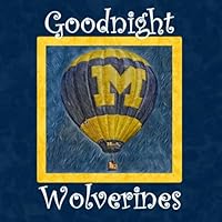 Goodnight Wolverines: Michigan Bedtime Story 1693057956 Book Cover