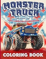 Monster Truck Coloring Book vol.4 AMERICAN FAMOUS VEHICLES EDITION: 50 Unique Monster Trucks for Kids, Teenagers, and Adults Who Love Classic Cars and Incredible Coloring. B0DBDSVPN3 Book Cover