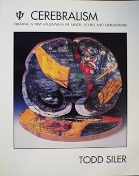 Paperback Cerebralism: Creating a New Millenium of Minds, Bodies and Civilizations Book