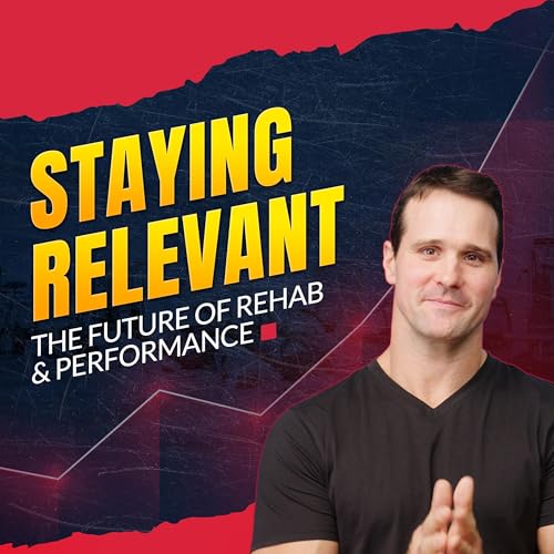 Staying Relevant: The Future of Rehab & Peformance copertina