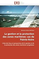 La gestion et la protection des zones maritimes: cas de Pointe-Noire: L'état des lieux et perspectives de la gestion et de la protection des zones ... (Omn.Univ.Europ.) 6131579407 Book Cover
