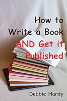 How to Write a Book AND Get it Published 0990839001 Book Cover